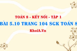 Bài 5.10 trang 104 SGK Toán 8 tập 1 Kết nối tri thức